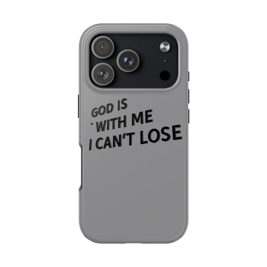 Phone Case God Is With Me I Can't Lose
