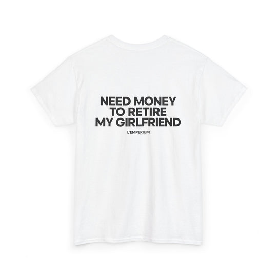 Need Money for my Girl Shirt