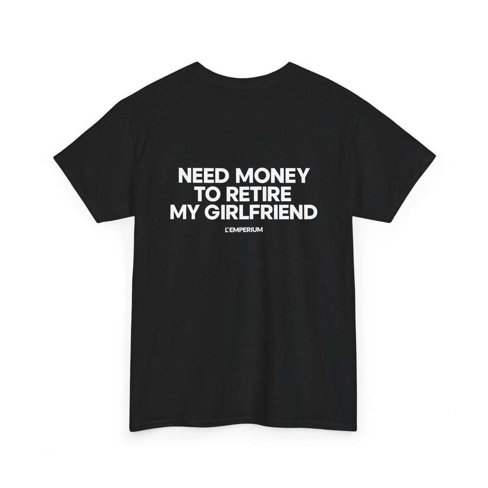 Need Money for my Girl Shirt