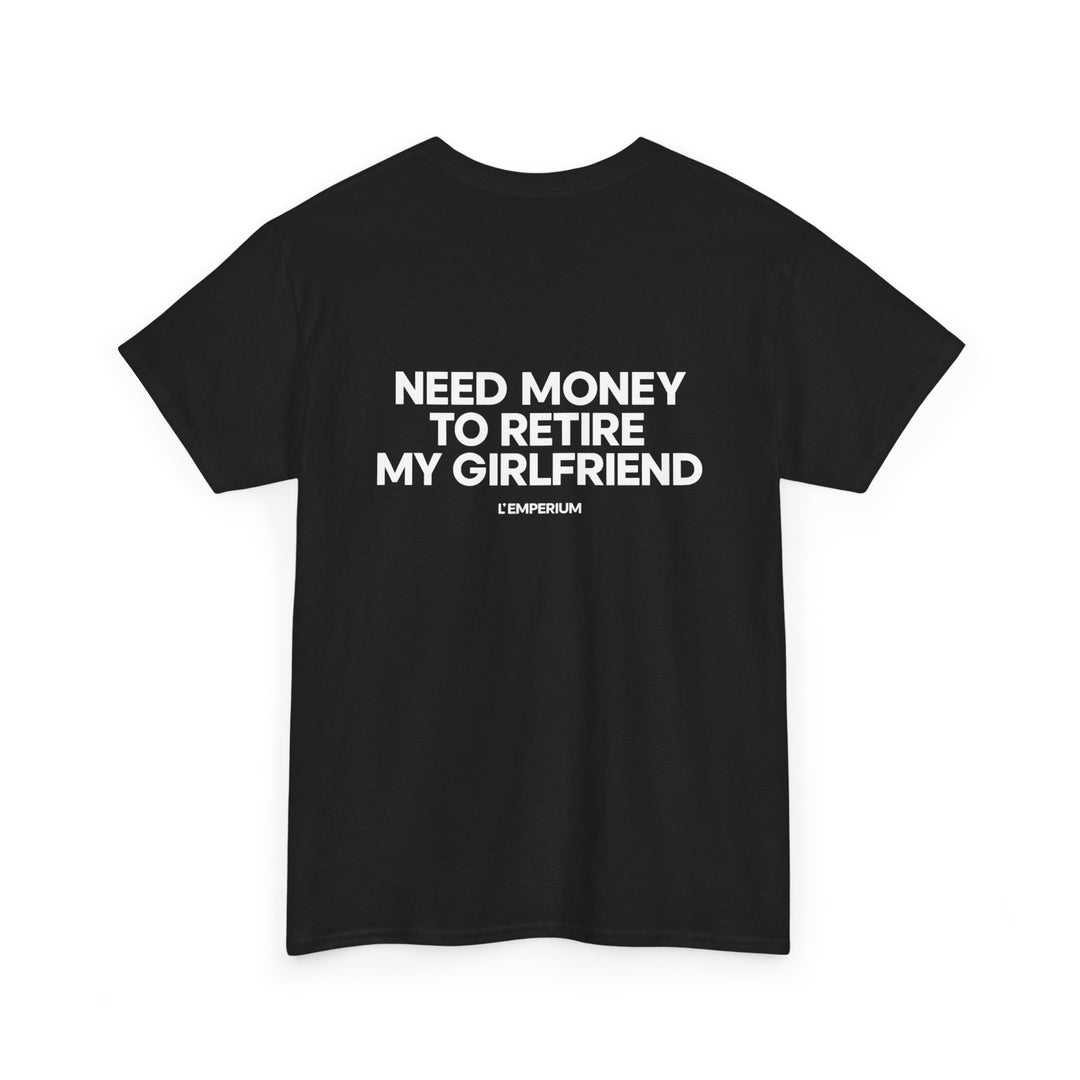 Need Money for my Girl Shirt