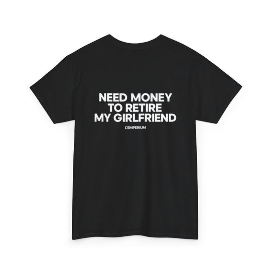 Need Money for my Girl Shirt