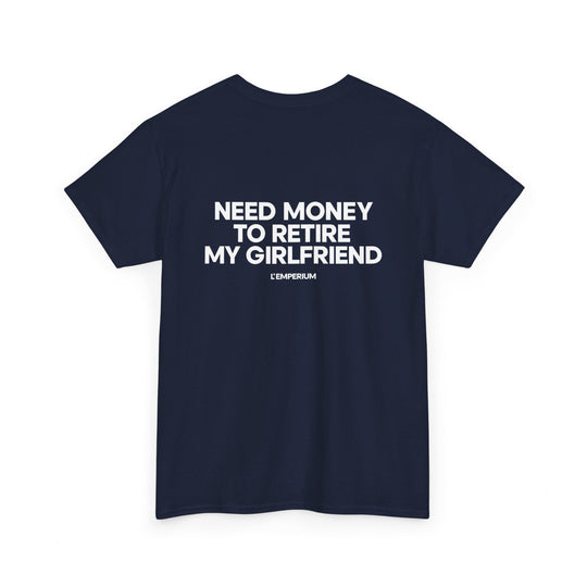 Need Money for my Girl Shirt