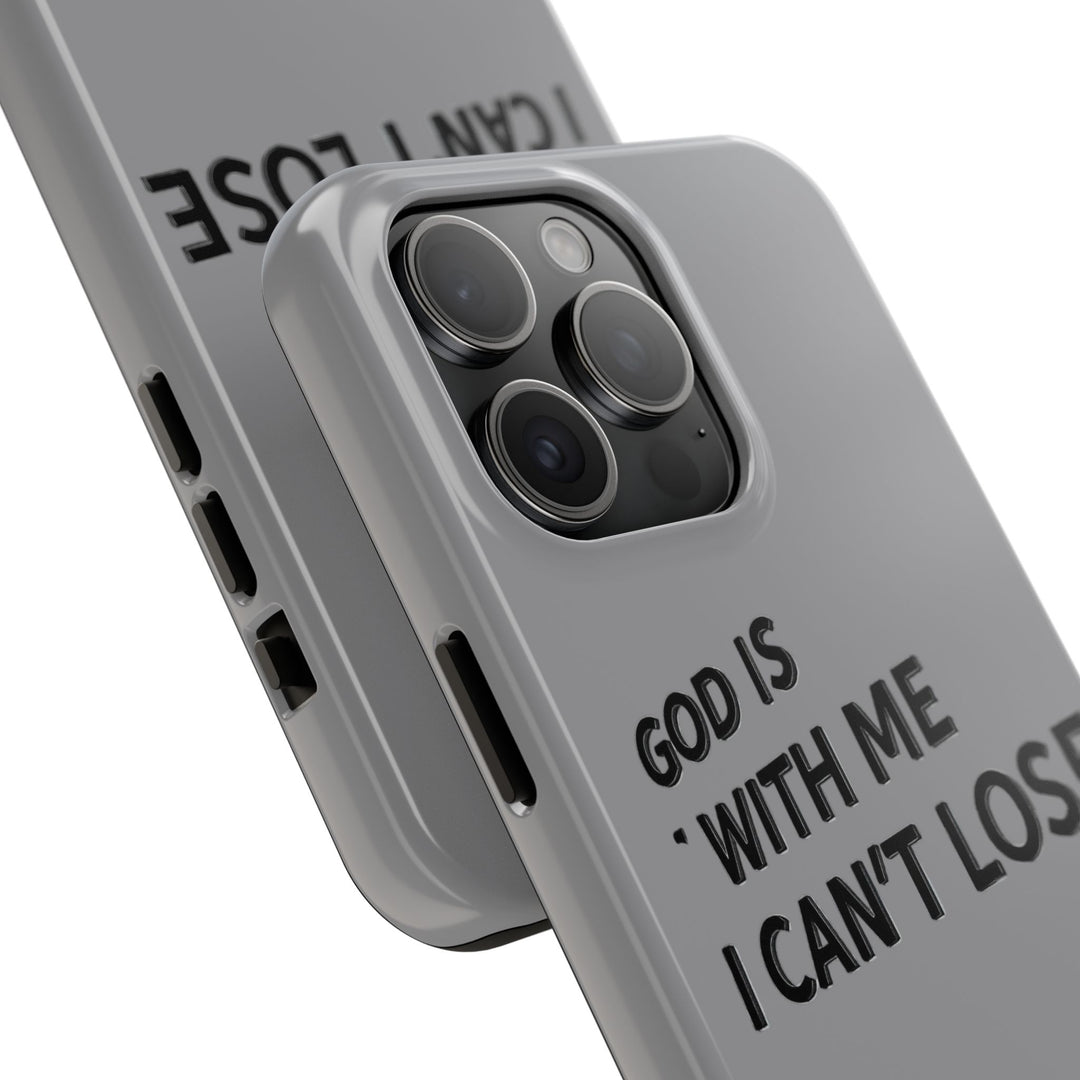 Phone Case God Is With Me I Can't Lose