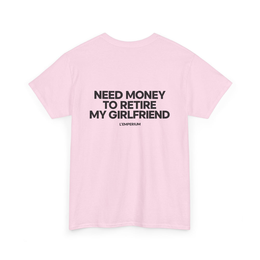 Need Money for my Girl Shirt