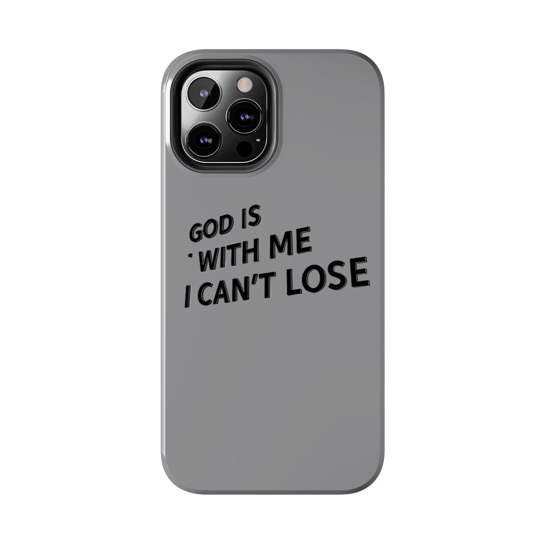 Phone Case God Is With Me I Can't Lose