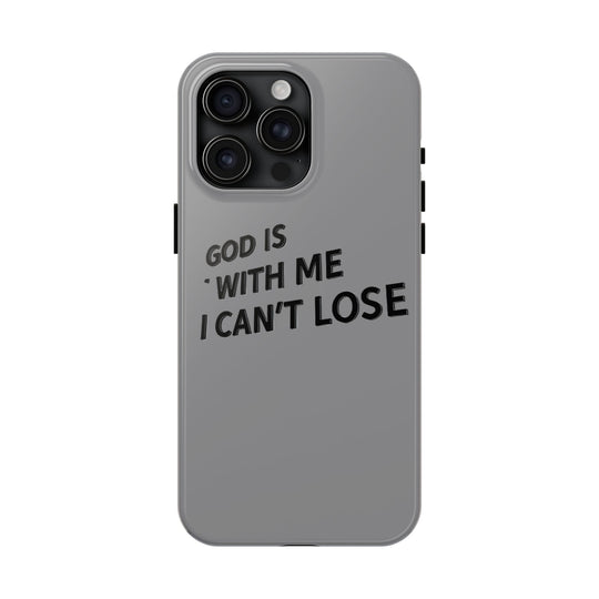 Phone Case God Is With Me I Can't Lose